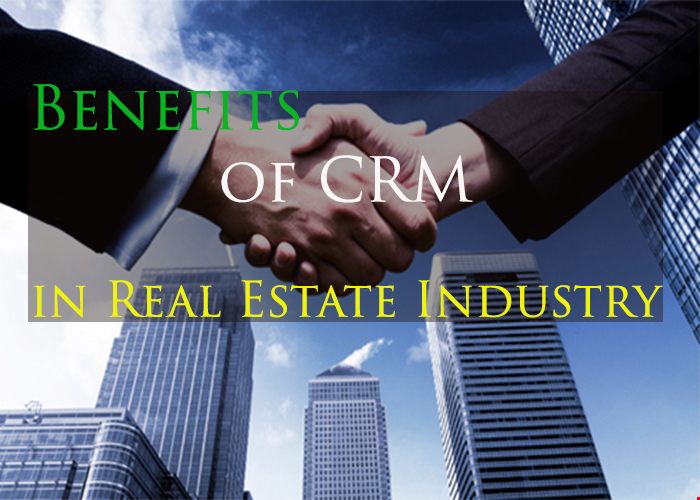 Benefits of CRM in Real Estate Industry