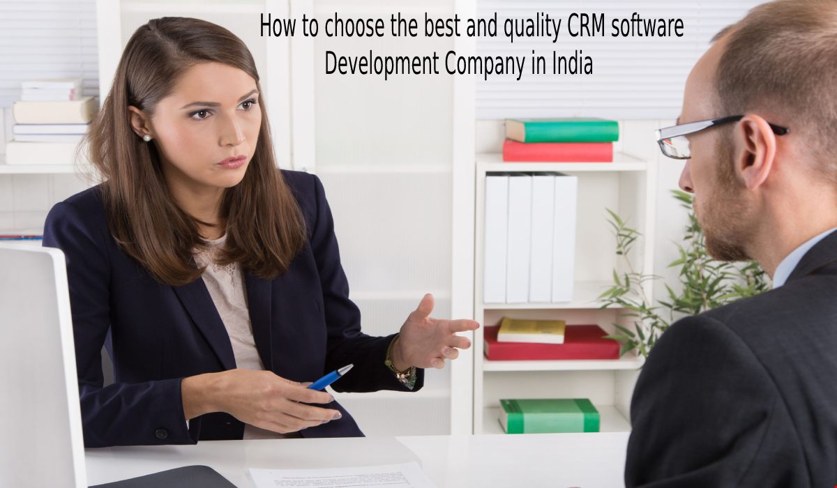 How to choose the best and quality CRM software Development Company in India